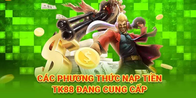 Một số chú ý quan trọng cho quá trình nạp tiền tại TK88 bạn nên biết