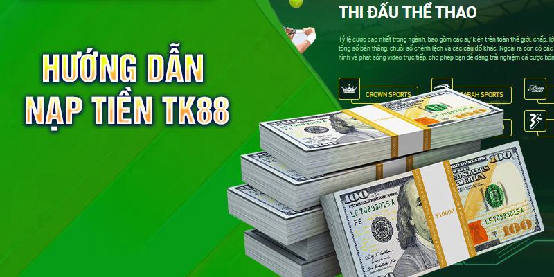 Quy trình thực hiện giao dịch nạp tiền tại TK88 cho từng phương thức